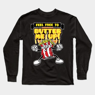 Feel Free to Butter Me Up, Popcorn Long Sleeve T-Shirt